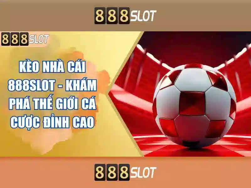 Lý Do Chọn 888slot